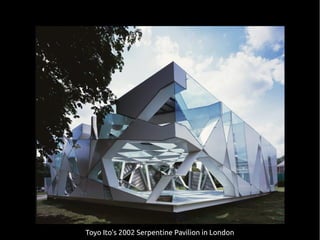 Toyo Ito's 2002 Serpentine Pavilion in London
 