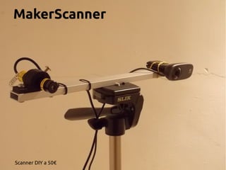 MakerScanner
Scanner DIY a 50€
 