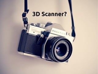3D Scanner?
 