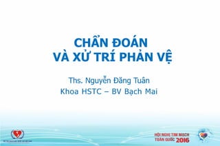 CHẨN ĐOÁN
VÀ XỬ TRÍ PHẢN VỆ
 