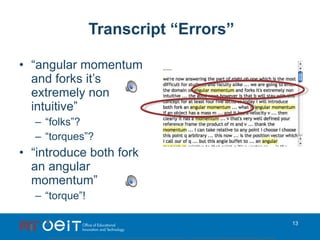 Transcript “Errors” <ul><li>“ angular momentum and forks it’s extremely non intuitive” </li></ul><ul><ul><li>“ folks”? </l...