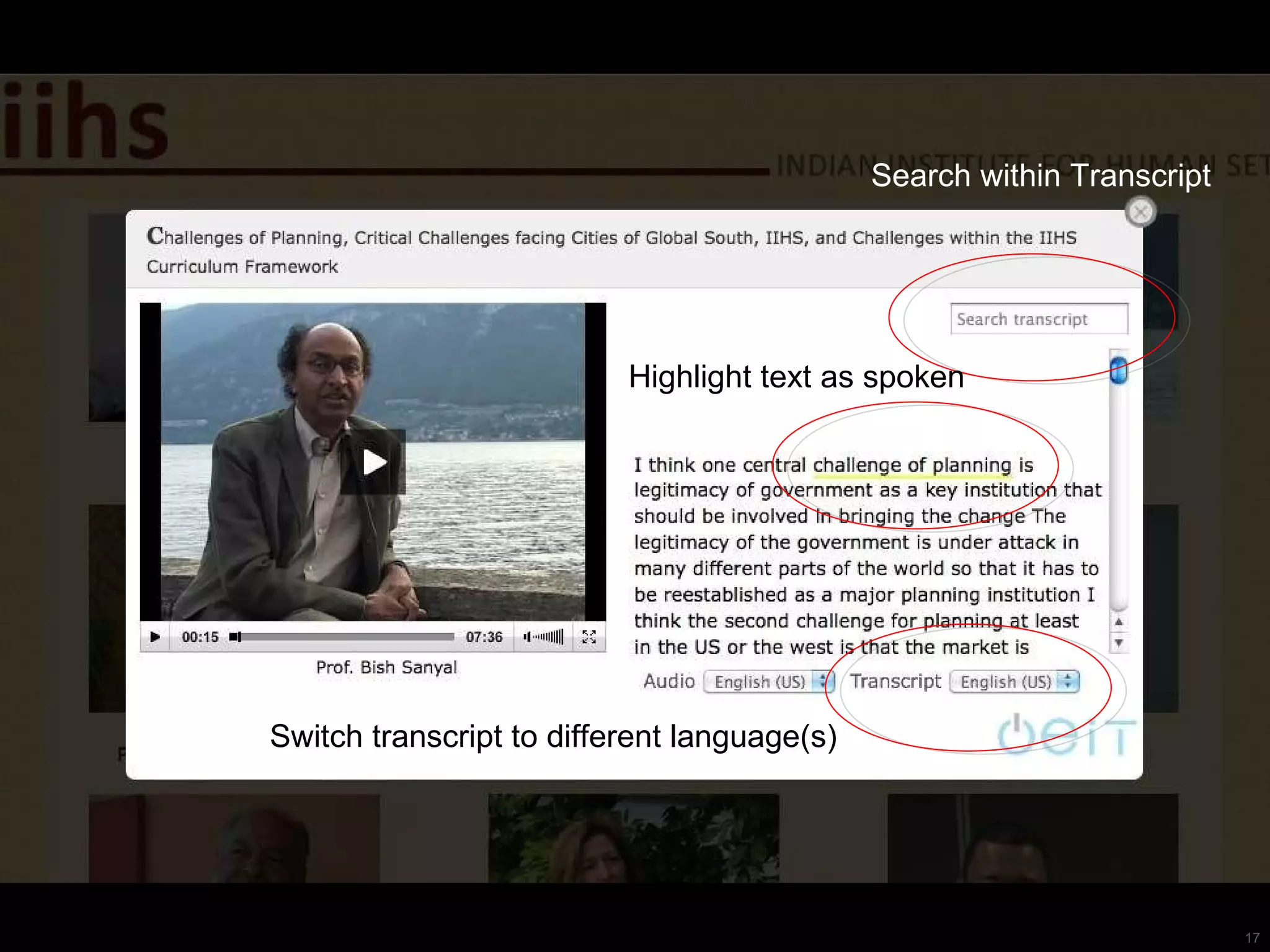 The Player Simple Player Hopes for more features Bookmarks Create snippets Search within Transcript Highlight text as spoken Switch transcript to different language(s) 