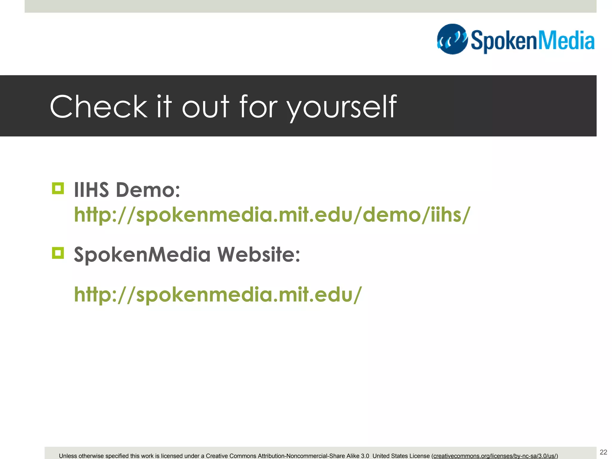 Check it out for yourself IIHS Demo:  http://spokenmedia.mit.edu/demo/iihs/ SpokenMedia Website: http://spokenmedia.mit.edu/   