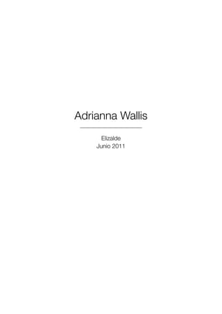 Adrianna Wallis
      Elizalde
    Junio 2011
 