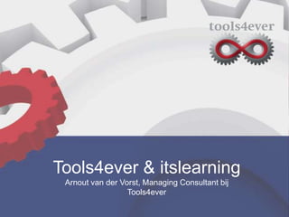 Tools4ever & itslearning
 Arnout van der Vorst, Managing Consultant bij
                  Tools4ever
 