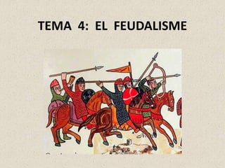 TEMA 4: EL FEUDALISME
 