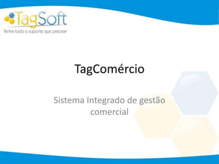 TagComércio Sistema Integrado de gestão comercial 