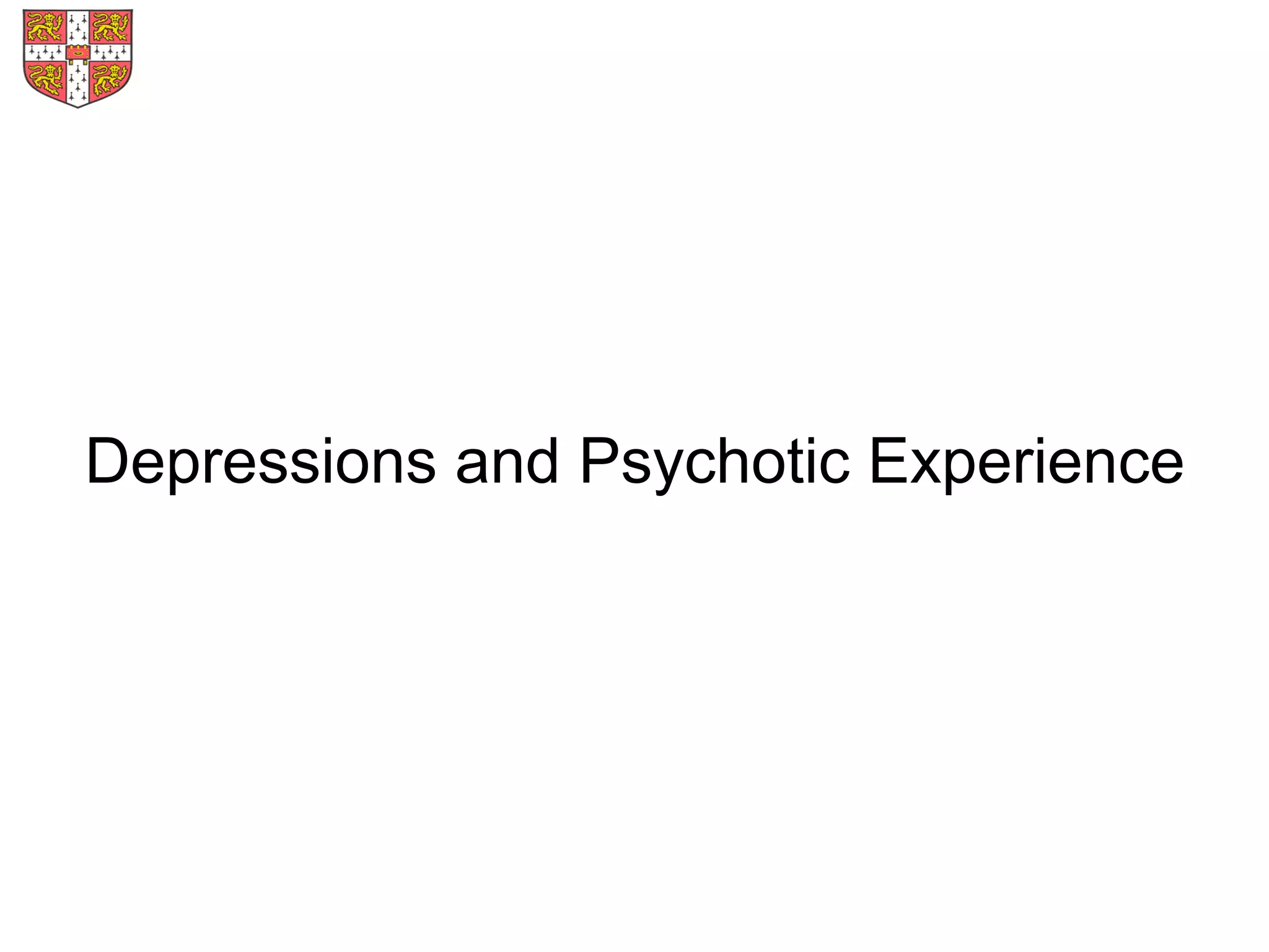 Depressions and Psychotic Experience
 