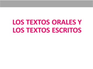T4 los textos orales y los textos escritos | PPTX
