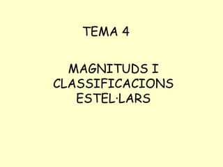MAGNITUDS I CLASSIFICACIONS ESTEL·LARS TEMA 4 