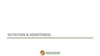 NUTRITION & REMOTENESS
 