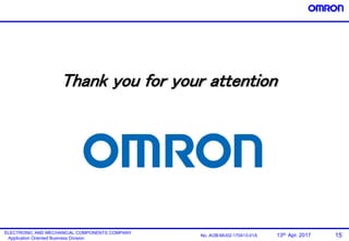 15No. AOB-MU02-170413-01A
ELECTRONIC AND MECHANICAL COMPONENTS COMPANY
Application Oriented Business Division
13th. Apr. 2017
Thank you for your attention
 