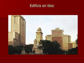 Edificis en bloc 