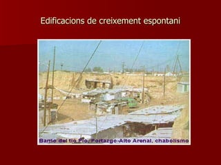 Edificacions de creixement espontani 
