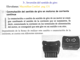 3-. Inversión del sentido de giro:
Elevalunas: Macmillan Confort pag 131
 