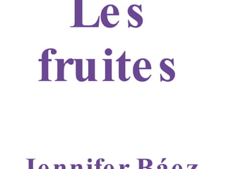 Les fruites Jennifer Báez 