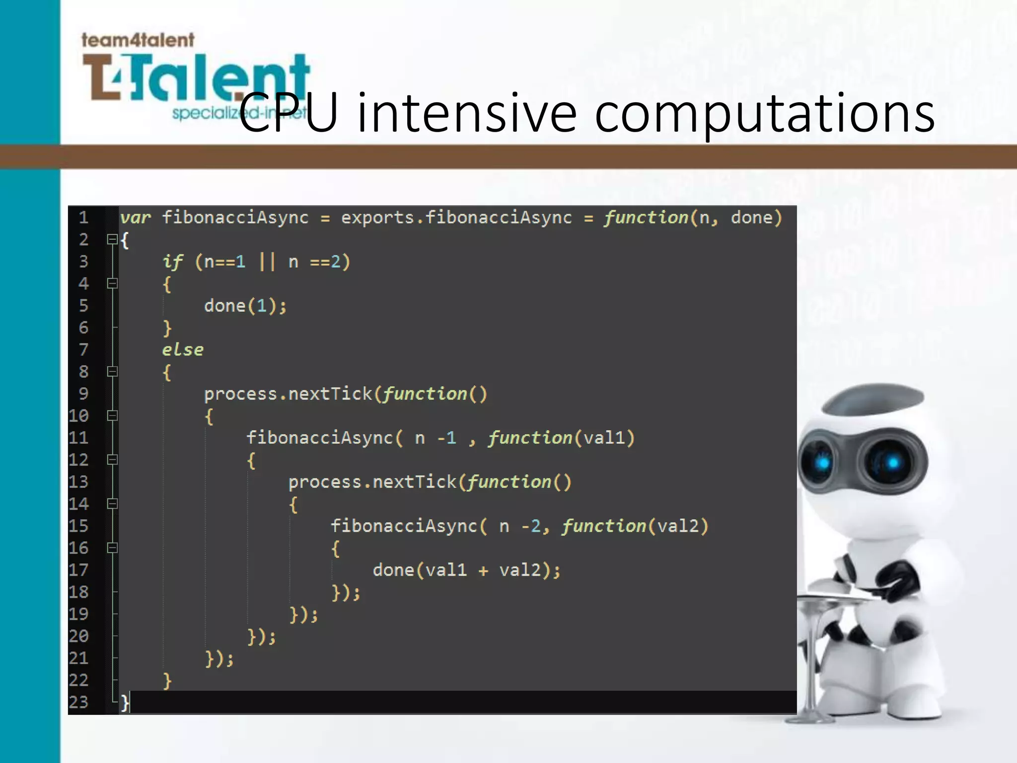CPU intensive computations
 