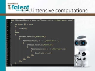 CPU intensive computations
 