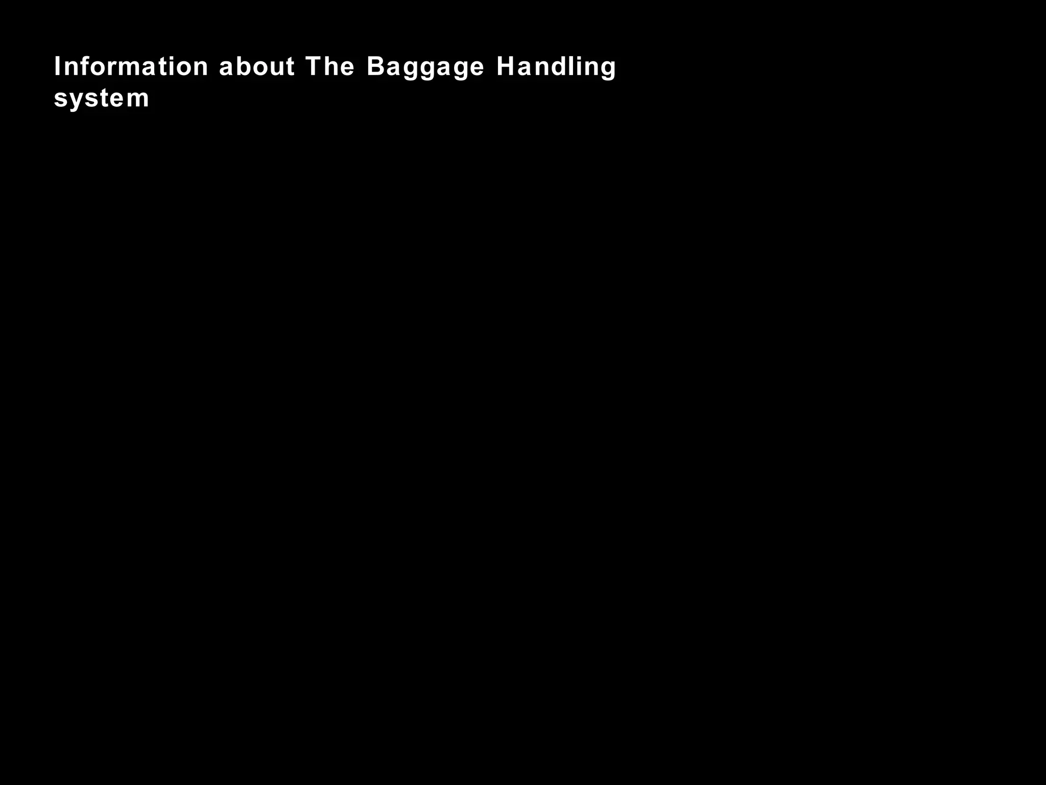 Information about The Baggage Handling system 