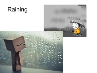 Raining
 