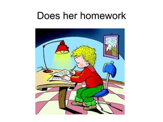 Does her homework
 