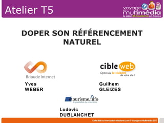 DOPER SON RÉFÉRENCEMENT NATUREL Atelier T5 Ludovic DUBLANCHET Guilhem GLEIZES Yves WEBER 