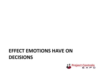 EFFECT EMOTIONS HAVE ON
DECISIONS
 