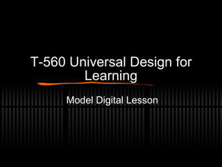 T-560 Universal Design for Learning Model Digital Lesson 