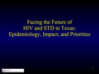 Facing the Future of HIV and STD in Texas: Epidemiology, Impact, and Priorities 