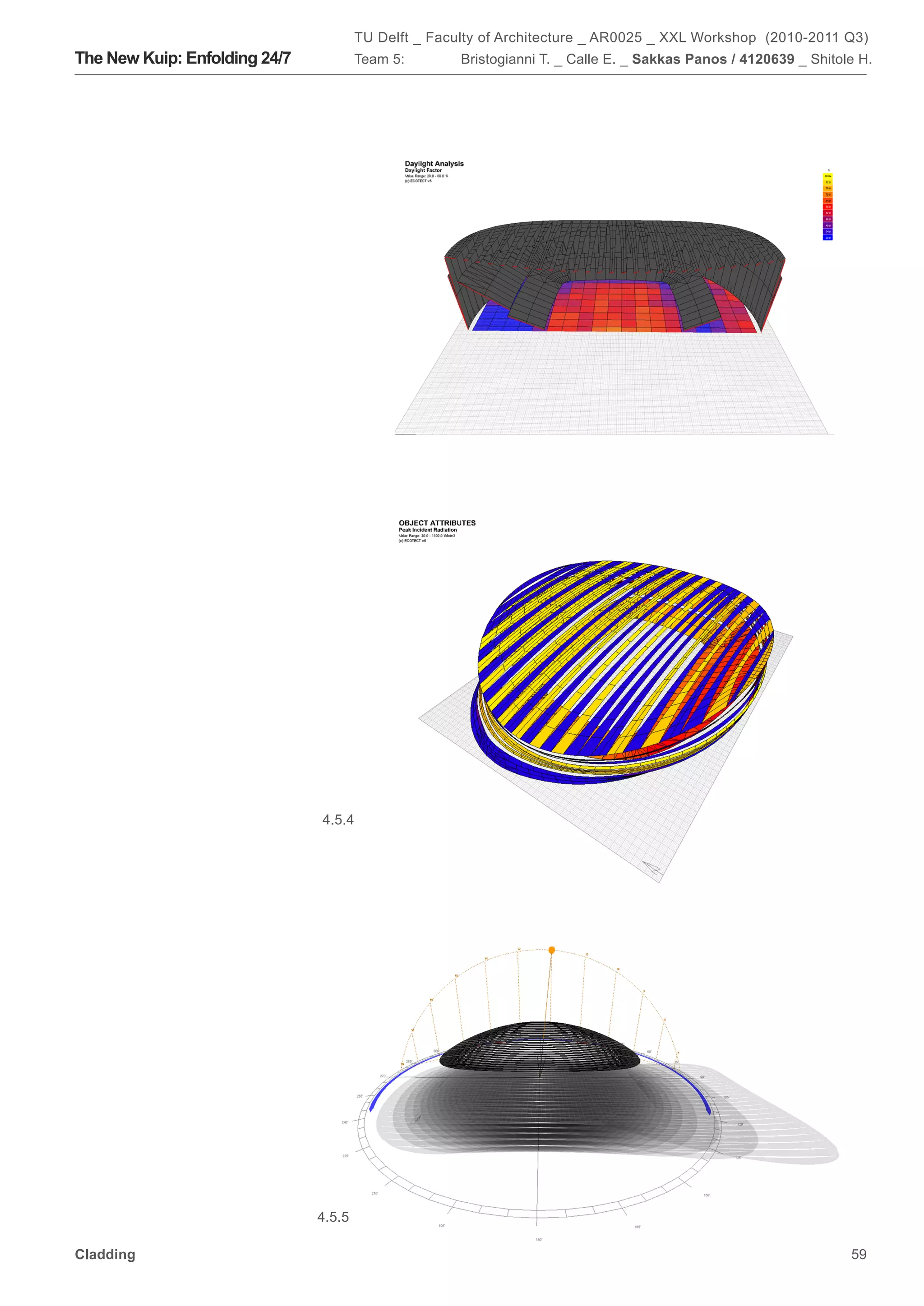 TU Delft _ Faculty of Architecture _ AR0025 _ XXL Workshop (2010-2011 Q3)
The New Kuip: Enfolding 24/7           Team 5:        Bristogianni T. _ Calle E. _ Sakkas Panos / 4120639 _ Shitole H.




                               4.5.3




                               4.5.4




                               4.5.5

Cladding                                                                                                          59
 