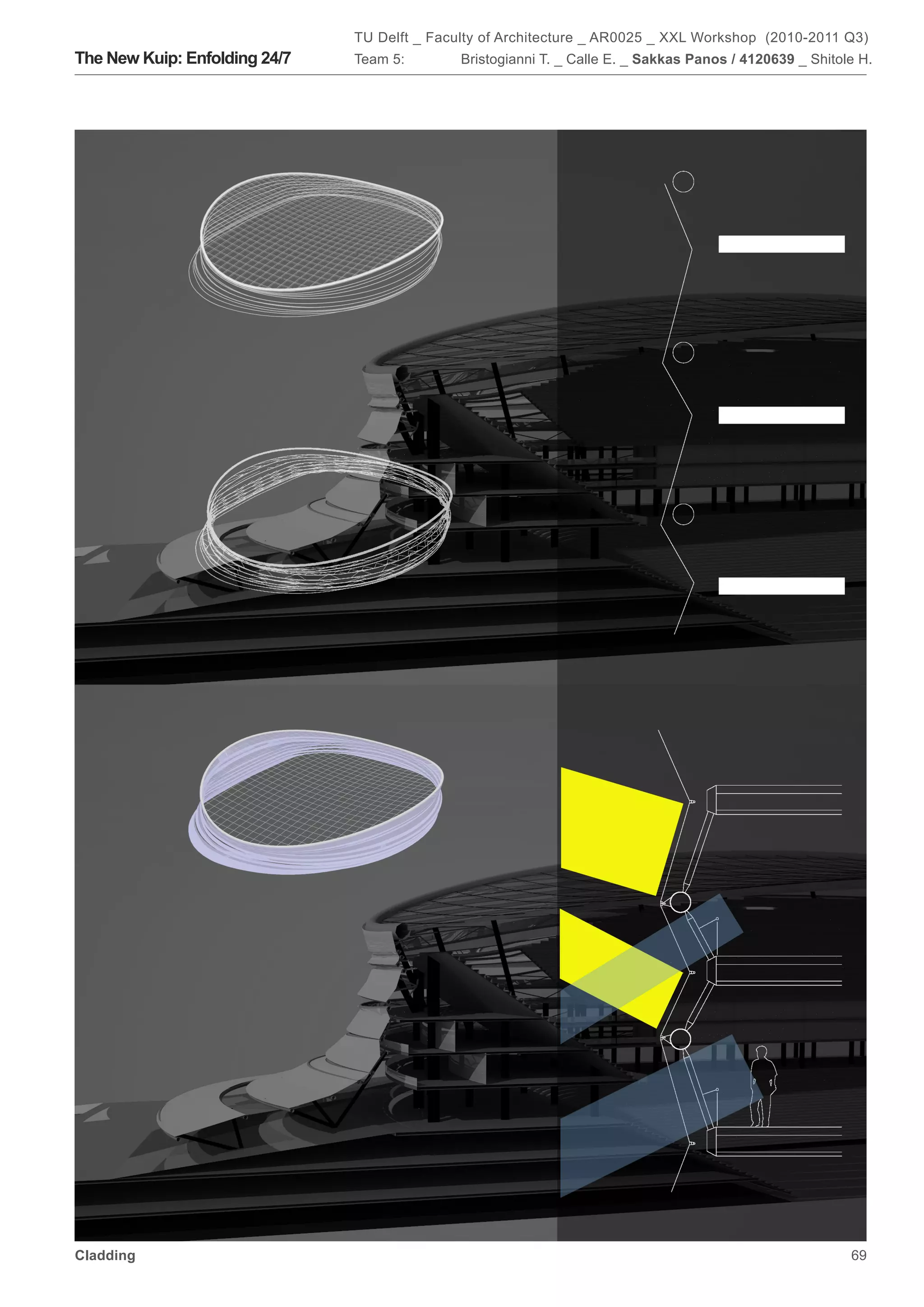 TU Delft _ Faculty of Architecture _ AR0025 _ XXL Workshop (2010-2011 Q3)
The New Kuip: Enfolding 24/7   Team 5:        Bristogianni T. _ Calle E. _ Sakkas Panos / 4120639 _ Shitole H.




Cladding                                                                                                  69
 