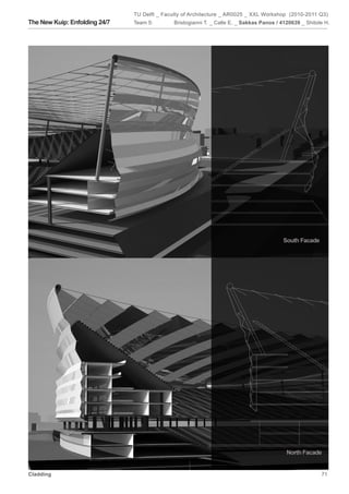 TU Delft _ Faculty of Architecture _ AR0025 _ XXL Workshop (2010-2011 Q3)
The New Kuip: Enfolding 24/7   Team 5:        Bristogianni T. _ Calle E. _ Sakkas Panos / 4120639 _ Shitole H.




Cladding                                                                                                  71
 