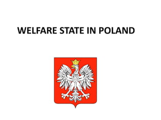WELFARE STATE IN POLAND
 