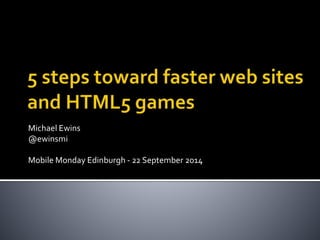 Michael Ewins 
@ewinsmi 
Mobile Monday Edinburgh - 22 September 2014 
 