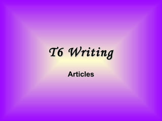 T6 Writing Articles 
