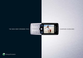 THE NEW SONY ERICSSON T610 CAMPAIGN GUIDELINES
 