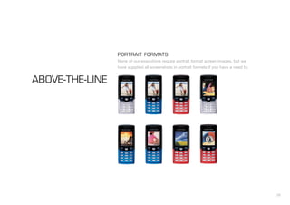 26
PORTRAIT FORMATS
None of our executions require portrait format screen images, but we
have supplied all screenshots in portrait formats if you have a need to.
ABOVE-THE-LINE
 