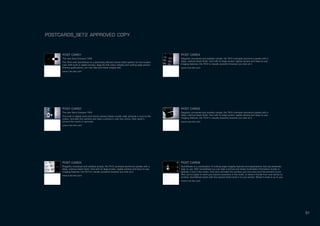 POST CARD1
The new Sony Ericsson T610
The T610 with QuickShare is a powerfully efficient phone that’s perfect for the modern
user. With built-in digital camera, large 65,536 colour display and cutting edge picture
sharing applications, you can take and share images fast.
www.t-six-ten.com
POST CARD2
The new Sony Ericsson T610
The built-in digital point-and-shoot camera takes crystal-clear pictures in true-to-life
colour. Activate the camera and take a picture in just two clicks, then send it
around the world in seconds.
www.t-six-ten.com
POST CARD3
Elegantly conceived and stylishly simple, the T610 contrasts aluminium panels with a
deep, lustrous black finish. And with its large screen, digital camera and easy-to-use
imaging features, the T610 is visually powerful however you look at it.
www.t-six-ten.com
POST CARD4
Elegantly conceived and stylishly simple, the T610 contrasts aluminium panels with a
deep, lustrous black finish. And with its large screen, digital camera and easy-to-use
imaging features, the T610 is visually powerful however you look at it.
www.t-six-ten.com
POST CARD5
Elegantly conceived and stylishly simple, the T610 contrasts aluminium panels with a
deep, lustrous black finish. And with its large screen, digital camera and easy-to-use
imaging features, the T610 is visually powerful however you look at it.
www.t-six-ten.com
POST CARD6
QuickShare is a combination of cutting-edge imaging features and applications that are extremely
easy to use. With QuickShare you can take a picture and share multimedia information locally or
globally in just a few clicks. One click activates the camera, just one more and the picture’s yours.
Now you’re ready to send your picture anywhere in the world, or share it locally from one device to
another. QuickShare starts with the camera that’s built-in to your phone. Where it ends is up to you.
www.t-six-ten.com
POSTCARDS_SET2 APPROVED COPY
51
 