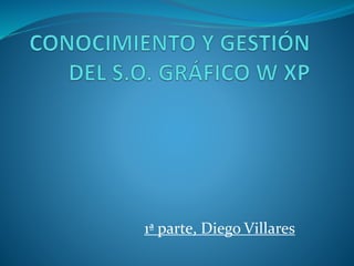 1ª parte, Diego Villares
 