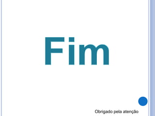 Obrigado pela atenção
 