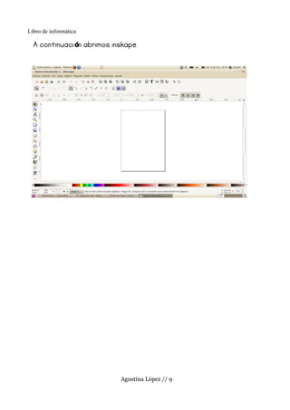 Libro de informática

  A continuaci ón abrimos inskape




                            Agustina López // 9
 
