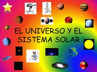 EL UNIVERSO Y EL SISTEMA SOLAR 