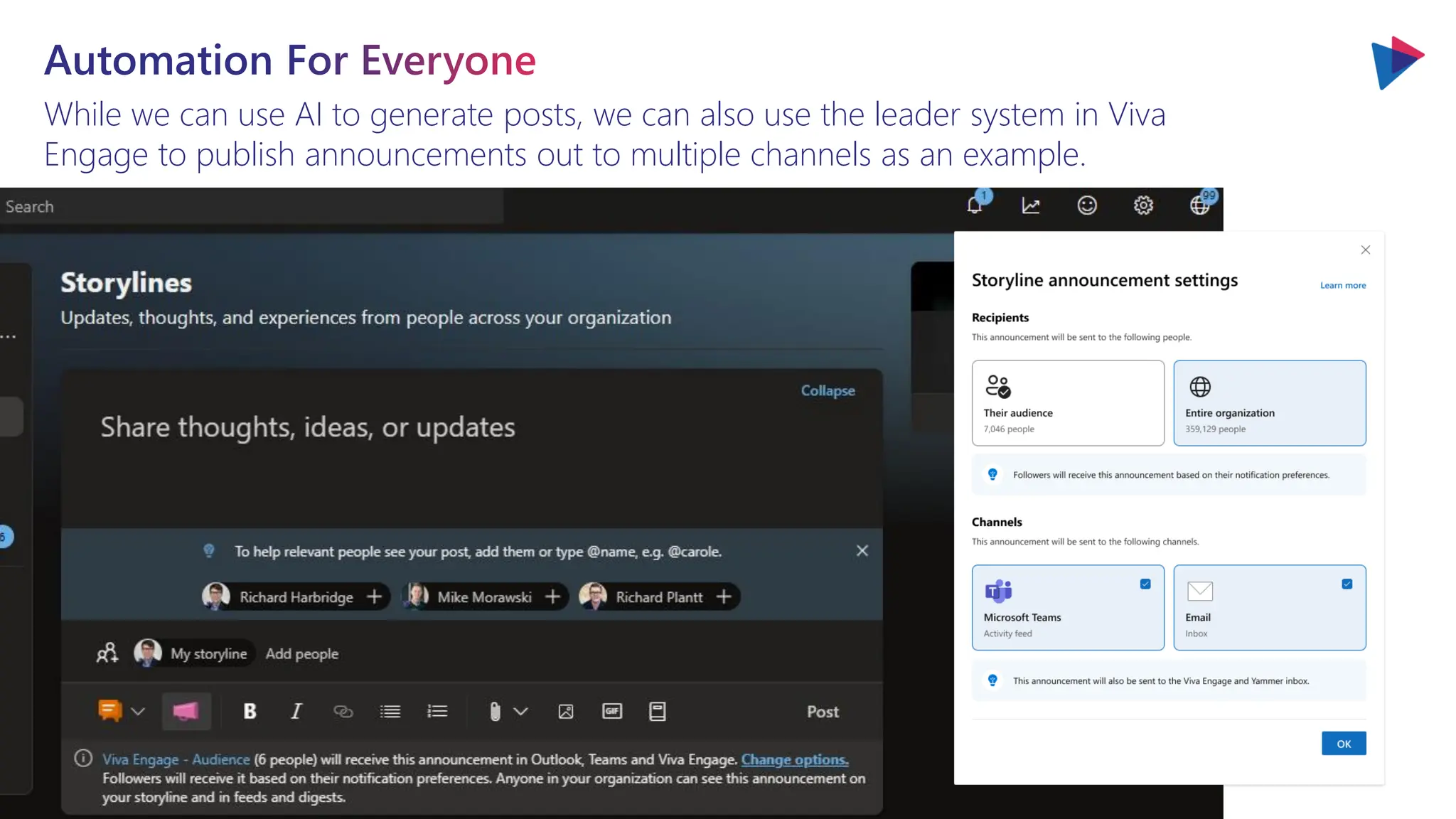 Automation For Everyone
While we can use AI to generate posts, we can also use the leader system in Viva
Engage to publish announcements out to multiple channels as an example.
 