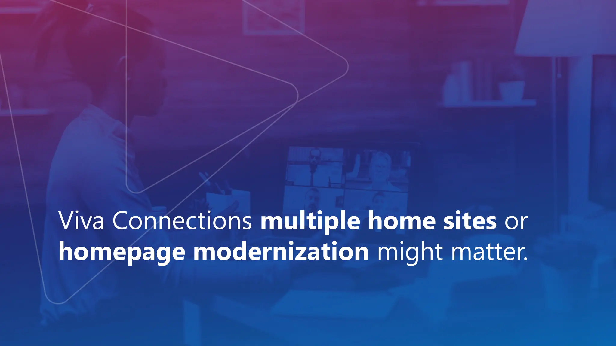 Viva Connections multiple home sites or
homepage modernization might matter.
 