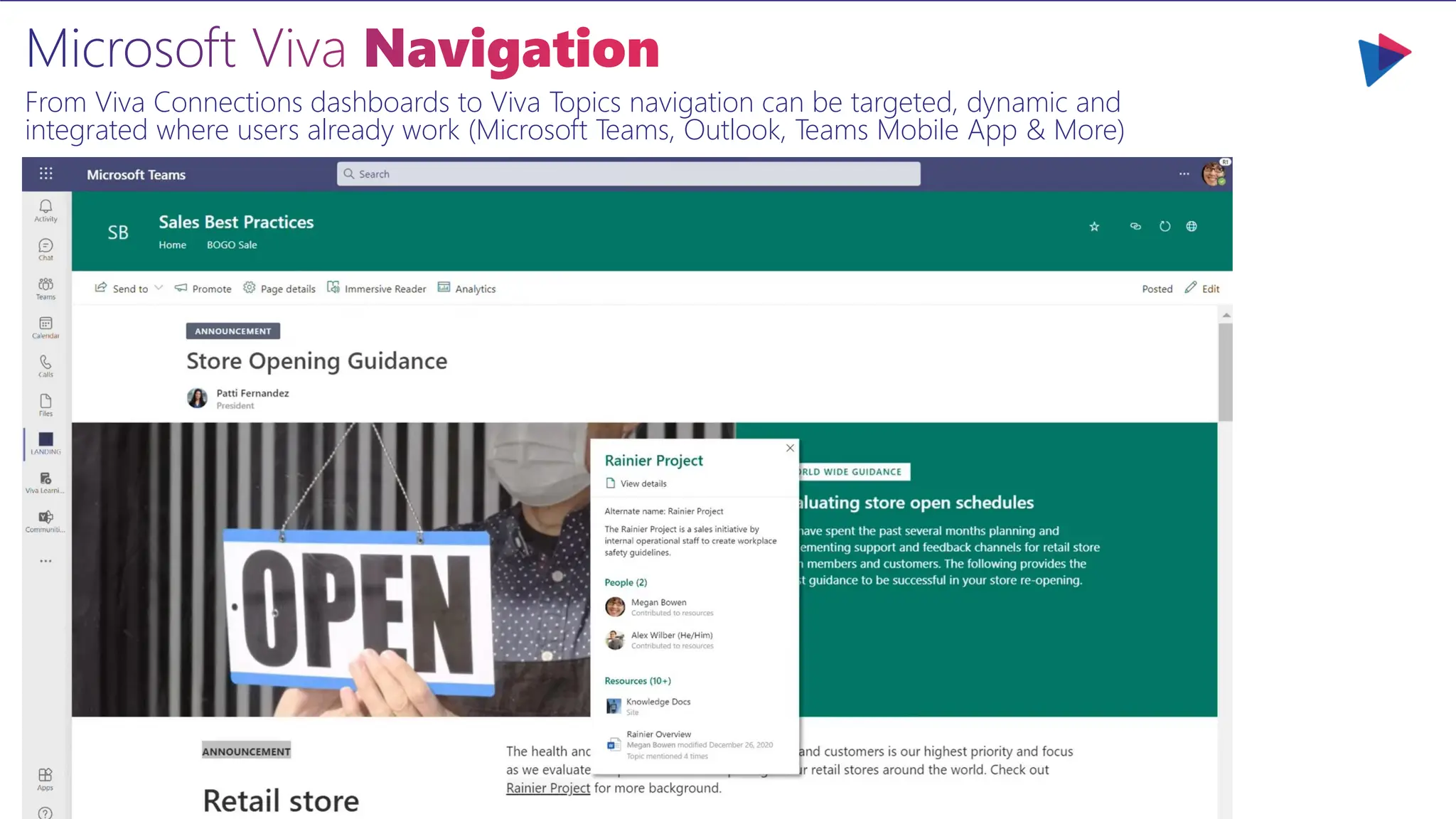 Microsoft Viva Navigation
From Viva Connections dashboards to Viva Topics navigation can be targeted, dynamic and
integrated where users already work (Microsoft Teams, Outlook, Teams Mobile App & More)
 