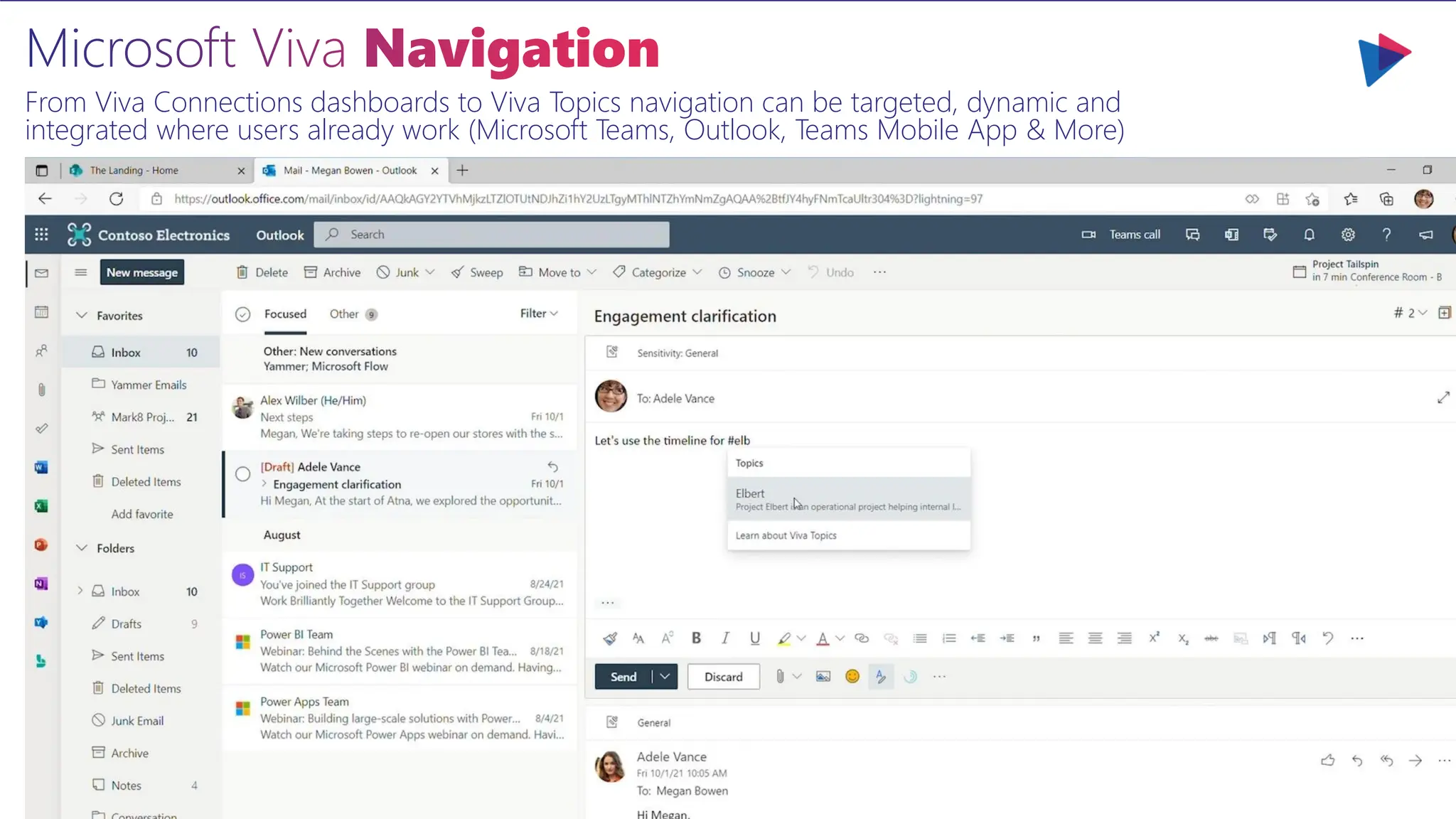 Microsoft Viva Navigation
From Viva Connections dashboards to Viva Topics navigation can be targeted, dynamic and
integrated where users already work (Microsoft Teams, Outlook, Teams Mobile App & More)
 