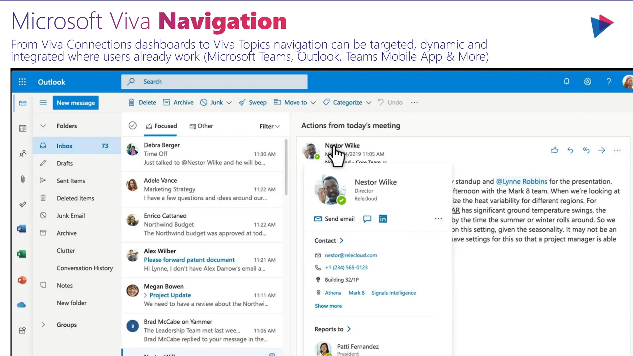 Microsoft Viva Navigation
From Viva Connections dashboards to Viva Topics navigation can be targeted, dynamic and
integrated where users already work (Microsoft Teams, Outlook, Teams Mobile App & More)
 