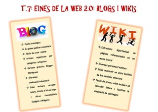 T.7: EINES DE LA WEB 2.0: BLOGS I WIKIS
 