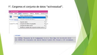 1º. Cargamos el conjunto de datos “activossalud”.
 