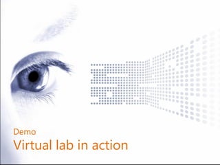 Demo -Virtual labsDemo Virtual lab in action  